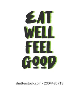 Phrase quote positive text handwriting eat well fell good handwritten text isolated on white background, vector. Each word is on the separate layer