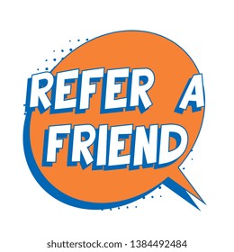 phrase 'refer a friend' in retro comic speech bubble on white background. vintage illustration. vector banner for advertising, marketing and business. eps 10