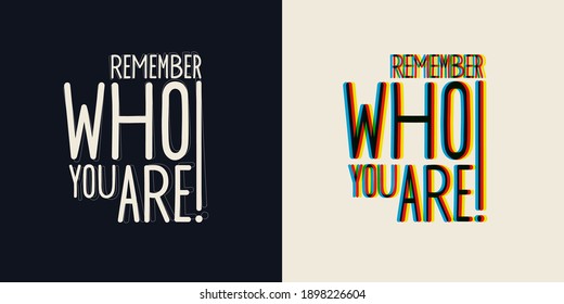 The phrase remember who you are. Stylish inscription for design and print on clothing. Modern typography. Vector illustration