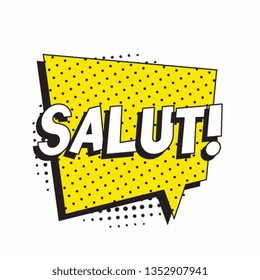 phrase salut (hello in french) in comic speech bubble with strong and halftone dotted shadows on white background. vector vintage pop art illustration easy to edit and customize. eps 10