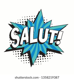 phrase salut (hello in french) in comic speech bubble with strong and halftone dotted shadows on white background. vector vintage pop art illustration easy to edit and customize. eps 10