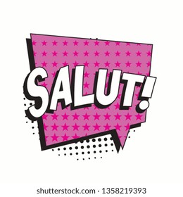 phrase salut (hello in french) in comic speech bubble with strong and halftone dotted shadows on white background. vector vintage pop art illustration easy to edit and customize. eps 10