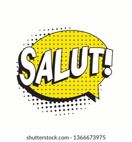 phrase salut (hello in french) in comic speech bubble with strong and halftone dotted shadows on white background. vector vintage pop art illustration easy to edit and customize. eps 10