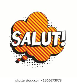 phrase salut (hello in french) in comic speech bubble with strong and halftone dotted shadows on white background. vector vintage pop art illustration easy to edit and customize. eps 10