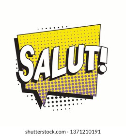 phrase salut (hello in french) in comic speech bubble with strong and halftone dotted shadows on white background. vector vintage pop art illustration easy to edit and customize. eps 10