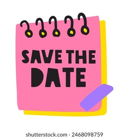 Phrase - save the date. Flat design. Pink notepad with sticky tape. Hand drawn vector illustration on white background.