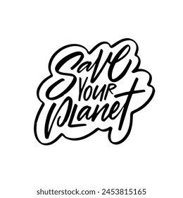 Phrase Save your planet. Black and white text. White background. Lettering phrase is showcased in a striking design, urging viewers to take action in protecting the environment.