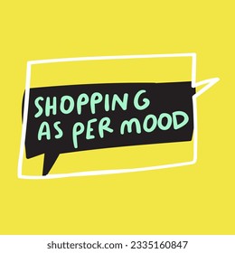 Phrase - Ein Mal pro Stimmung kaufen. Sprachblase auf gelbem Hintergrund. Marketing. 
