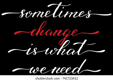 Phrase sometimes change is what we need handwritten text vector