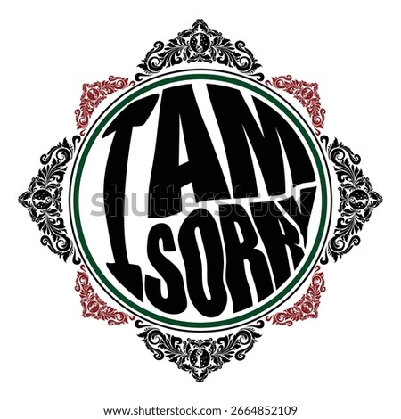 The phrase I AM SORRY is written in a bold, stylized black font and enclosed within a circular border. 