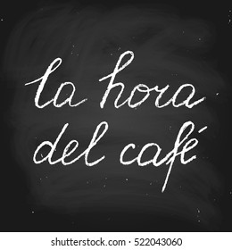 Phrase in Spanish Coffee time. Vector handwritten text in chalk style