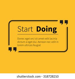 Phrase start doing in isolation quotes. Text poster, message typography, motivation wisdom, saying and note, quotation and inspire, motivational philosophy illustration