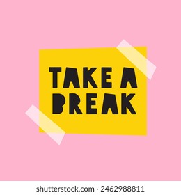 Phrase - Take a break. Paper note.  Vector design. Hand drawn illustration on pink background.