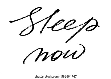 Phrase text handwriting calligraphy sleep now handwritten black text isolated on white background, vector. Each word is on the separate layer