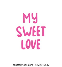 Phrase text My Sween Love handwritten. Hand lettering vector illustration. Black doodle styled on white background