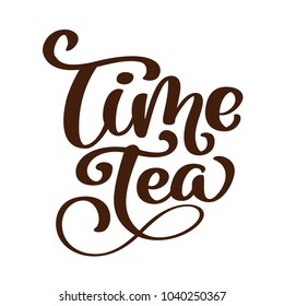 phrase Time Tea Hand drawn lettering. Vintage poster, drawn on chalkboard background. Hand drawn vector illustration, isolated and easy to use.