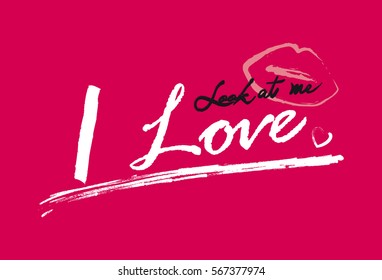phrase for Valentines day "Look at me. I love you". Kiss and heart on pink background.