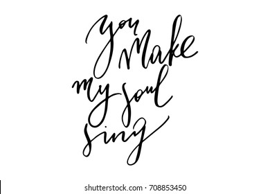 Phrase valentines day You make my soul sing handwritten text vector.