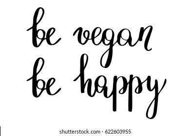 Phrase vegan text lettering modern calligraphy be vegan be happy handwritten black text isolated on white background vector. Each word is on the separate layer 