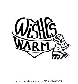Phrase of warm wishes. Heart with scarf. Sketch writing by hand. Typography greeting inscription vector illustration.