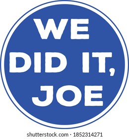 The phrase We Did It, Joe inside a blue circle