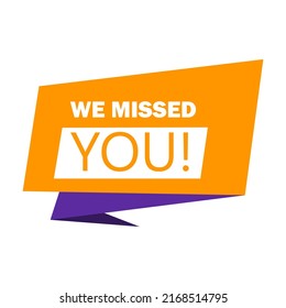 Phrase WE MISSED YOU vector illustration. Advertising inscription