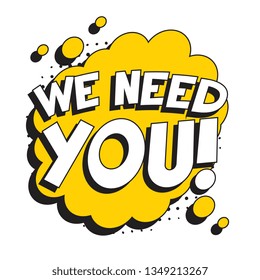 phrase 'we need you' in retro comic speech bubble on white background. vintage recruitment illustration. vector banner for advertising, marketing and business. eps 10