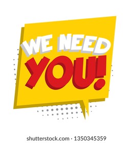 phrase 'we need you' in retro comic speech bubble on white background. vintage recruitment illustration. vector banner for advertising, marketing and business. eps 10