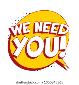 phrase 'we need you' in retro comic speech bubble on white background. vintage recruitment illustration. vector banner for advertising, marketing and business. eps 10