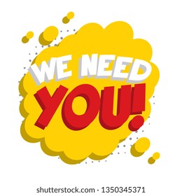 phrase 'we need you' in retro comic speech bubble on white background. vintage recruitment illustration. vector banner for advertising, marketing and business. eps 10
