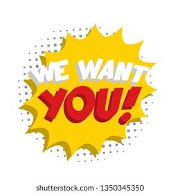 phrase 'we want you' in retro comic speech bubble on white background. vintage recruitment illustration. vector banner for advertising, marketing and business. eps 10