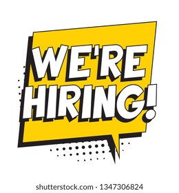 phrase 'we're hiring' in retro comic speech bubble on white background. vintage recruitment illustration. vector banner for advertising, marketing and business. eps 10