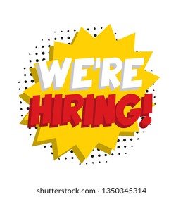 phrase 'we're hiring' in retro comic speech bubble on white background. vintage recruitment illustration. vector banner for advertising, marketing and business. eps 10