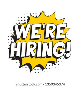 phrase 'we're hiring' in retro comic speech bubble on white background. vintage recruitment illustration. vector banner for advertising, marketing and business. eps 10