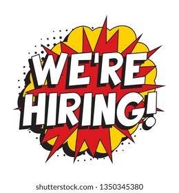 phrase 'we're hiring' in retro comic speech bubble on white background. vintage recruitment illustration. vector banner for advertising, marketing and business. eps 10