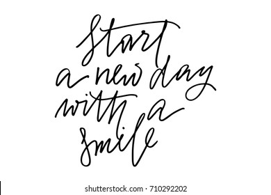 Phrase writing positive start a new day with a smile handwritten text vector.