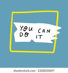 Phrase - you can do it. Vector illustration on green background.