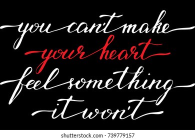 Phrase you can't make your heart feel something it won't handwritten text vector