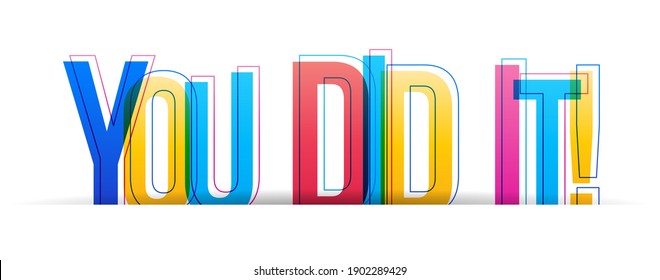The phrase 'You Did It!' Colorful overlapped letters isolated on a white background. Vector illustration.