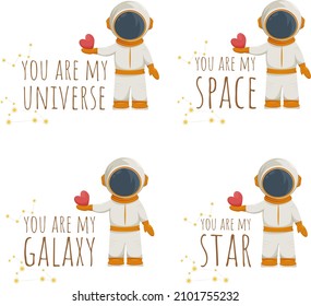 Phrase you are my universe, galaxy, space, star. Cute astronaut holding heart in hand, declaration of love, vector elements and stickers for Valentines day, text, cartoon character and constellations