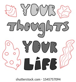 Phrase your thoughts your life abstract vector illustration.