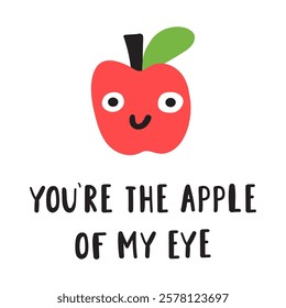 Phrase - You're the apple of my eye. Cute red apple. Nice character. Hand drawn flat illustration on white background.