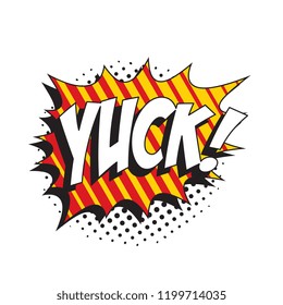 Phrase Yuck In Retro Comic Speech Bubble With Halftone Dotted Shadow