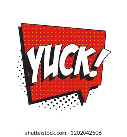 Phrase Yuck In Retro Comic Speech Bubble With Halftone Dotted Shadow