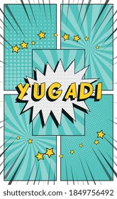 Phrase "YUGADI" in vintage comics speech bubble on a background with radial lines and halftone dots. Holiday banner design template in retro pop art style. Vector illustration eps10