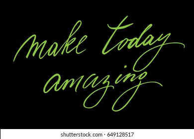 Phrases motivation writing calligraphy Make today amazing. Handwritten text on black background, vector. Each word is on the separate layer