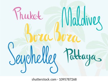 Phuket, Bora Bora, Maldives, Seychelles  and Pattaya. Isolated vector illustrations. A set of lettering on summer background.