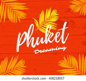 Phuket dreaming typography poster or t-shirt design. Vector illustration