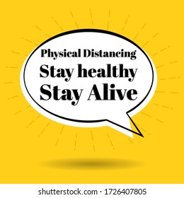 Physical Distancing Stay Alive Quote  Typography Vector Bubble Text Yellow Background