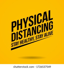 Physical Distancing Stay Healthy, Stay Alive Typography Quotes Yellow Background Good For Greeting Card, Campaign to Stop Pandemic Covid19 Coronavirus